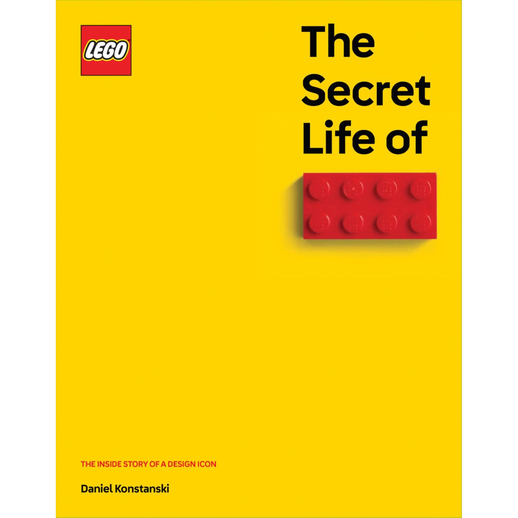 The Secret Life Of Lego Bricks: The Story Of A Design Icon Book